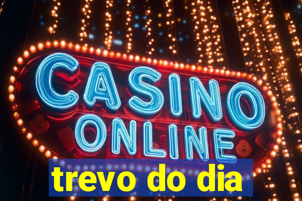 trevo do dia